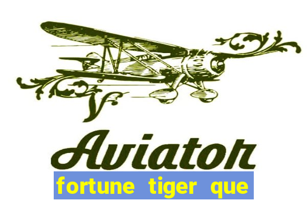 fortune tiger que mais paga